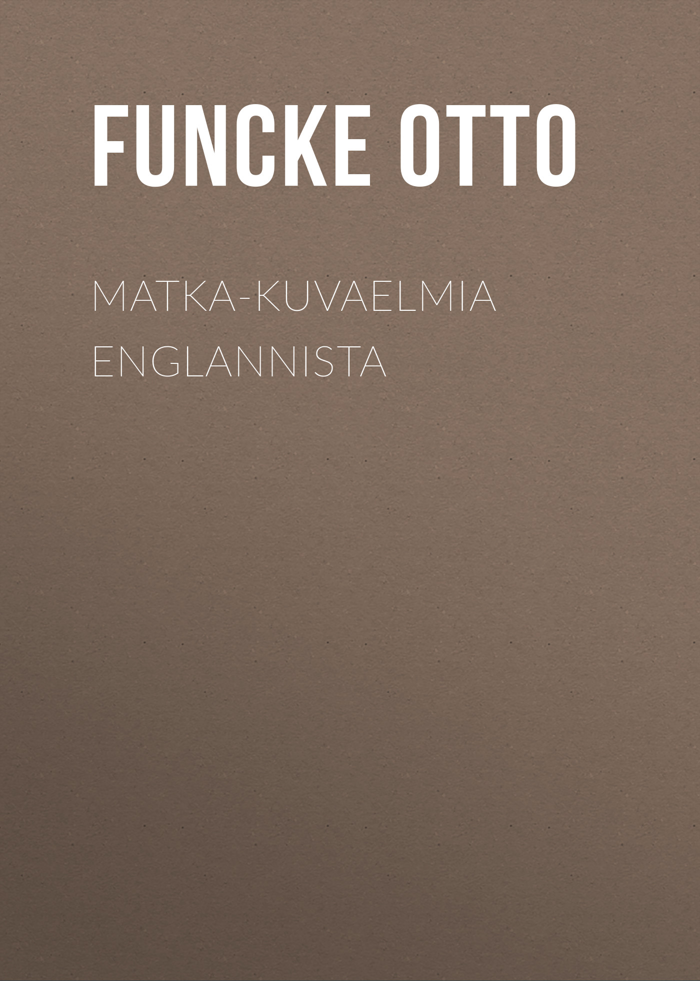 Обложка книги «Matka-kuvaelmia Englannista»