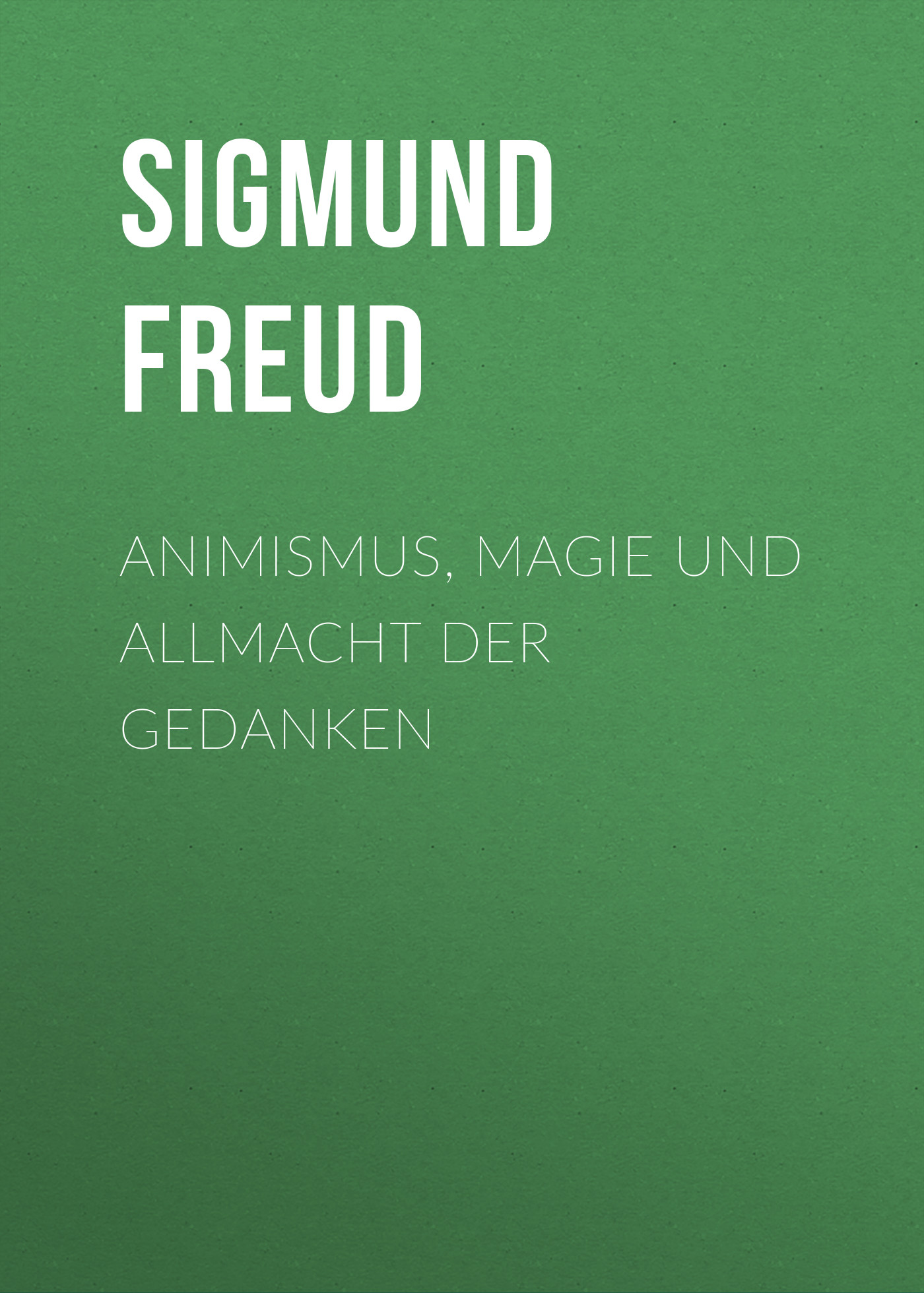 Обложка книги «Animismus, Magie und Allmacht der Gedanken»