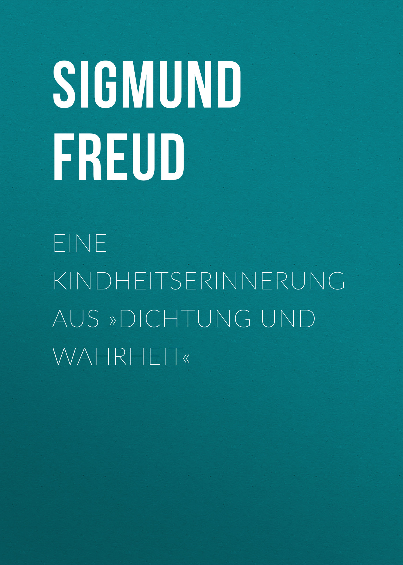 Обложка книги «Eine Kindheitserinnerung aus »Dichtung und Wahrheit«»