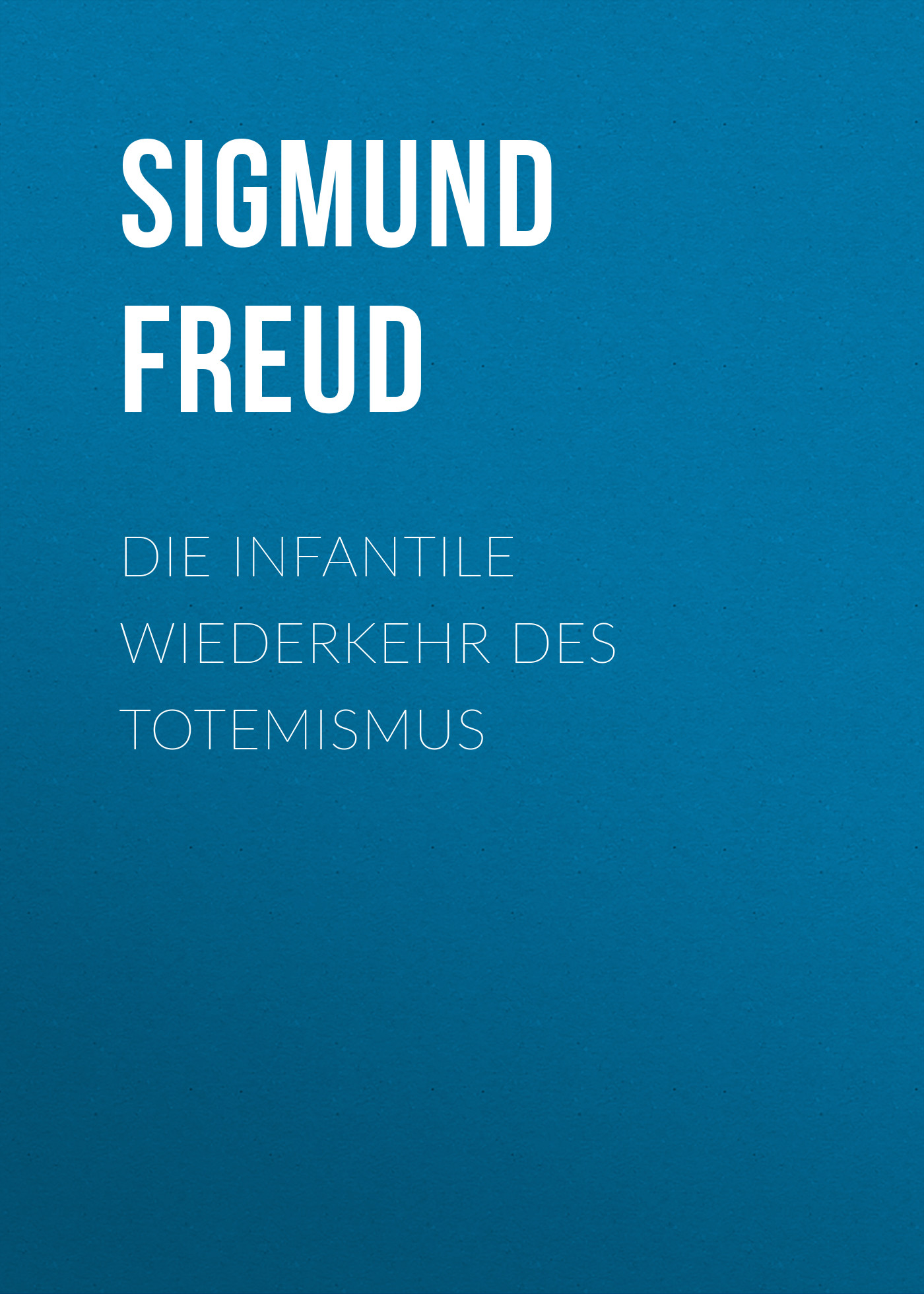 Обложка книги «Die infantile Wiederkehr des Totemismus»