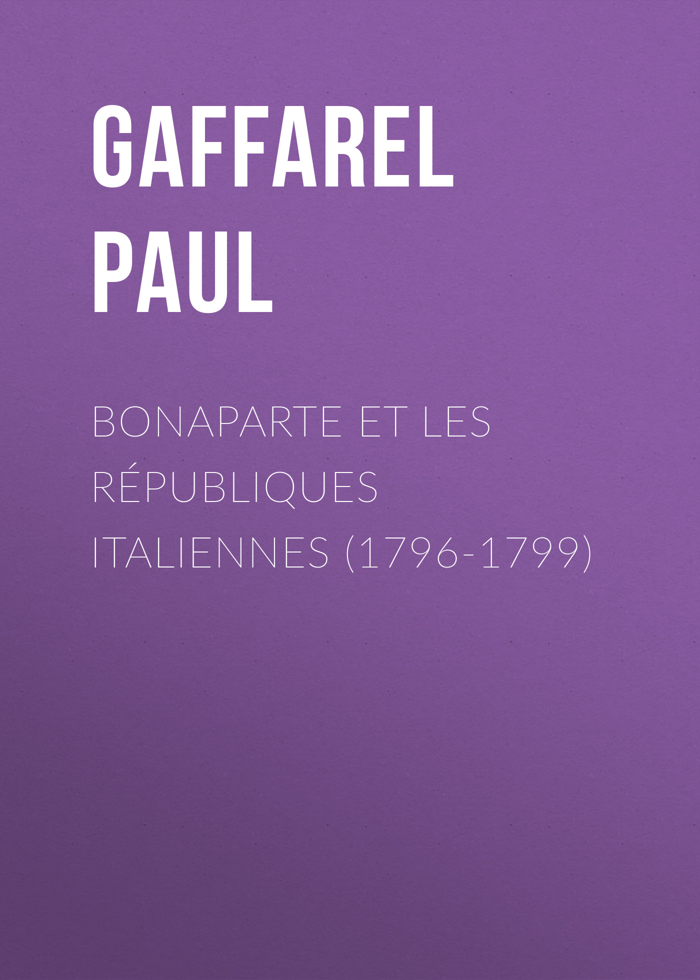 Обложка книги «Bonaparte et les Républiques Italiennes (1796-1799)»