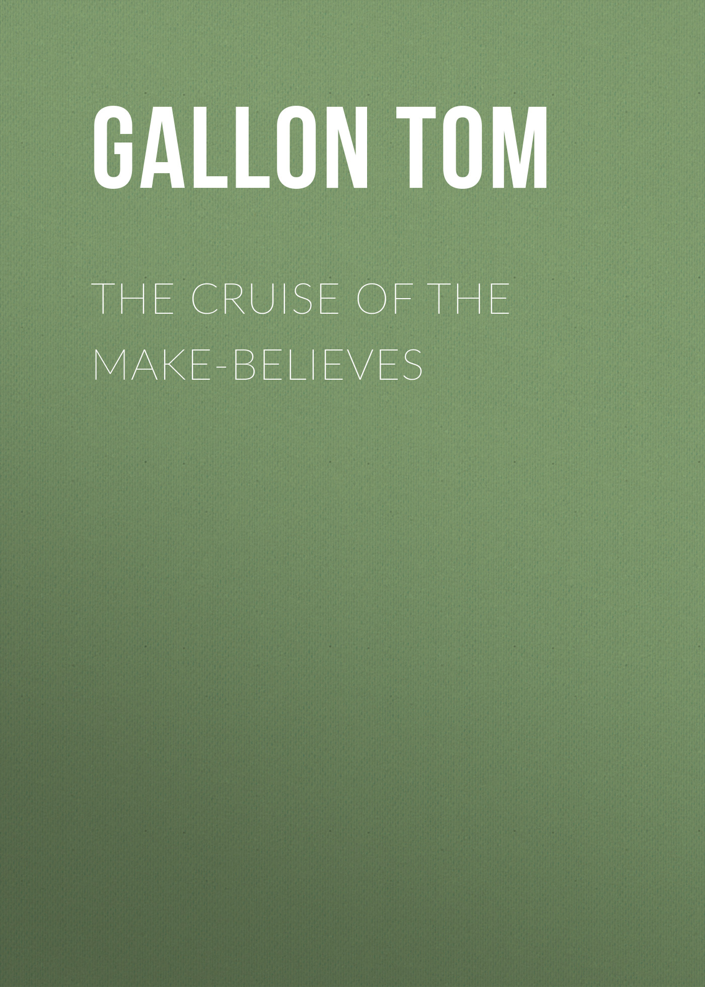 Обложка книги «The Cruise of the Make-Believes»