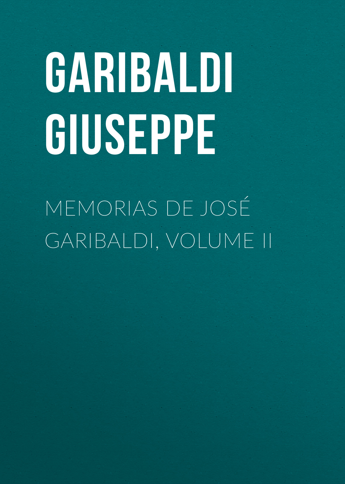 Обложка книги «Memorias de José Garibaldi, volume II»