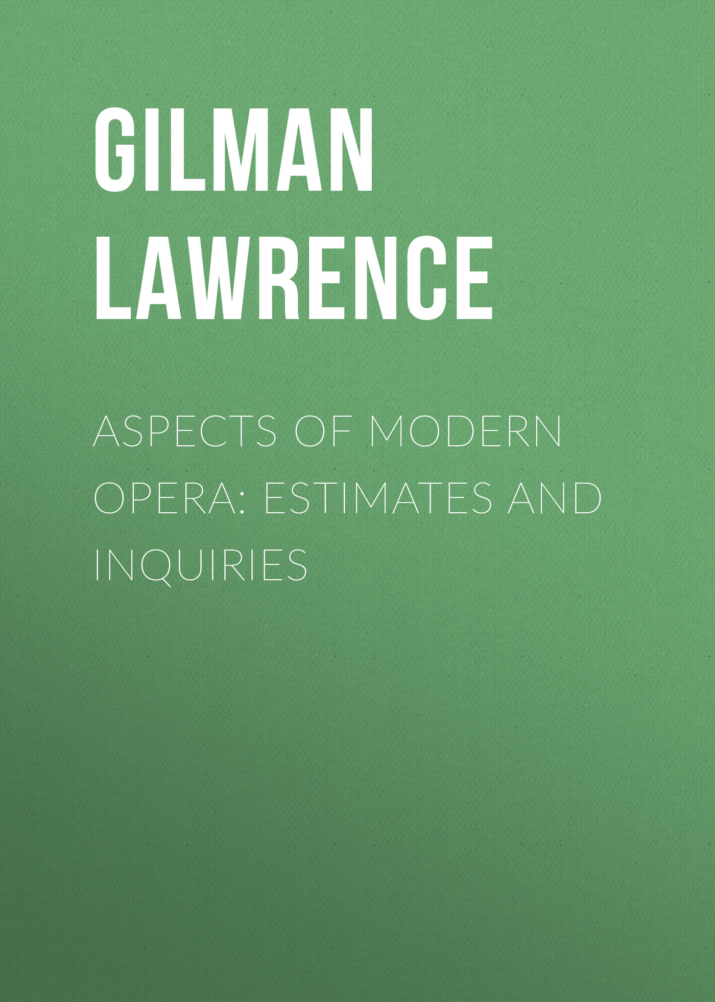 Обложка книги «Aspects of Modern Opera: Estimates and Inquiries»
