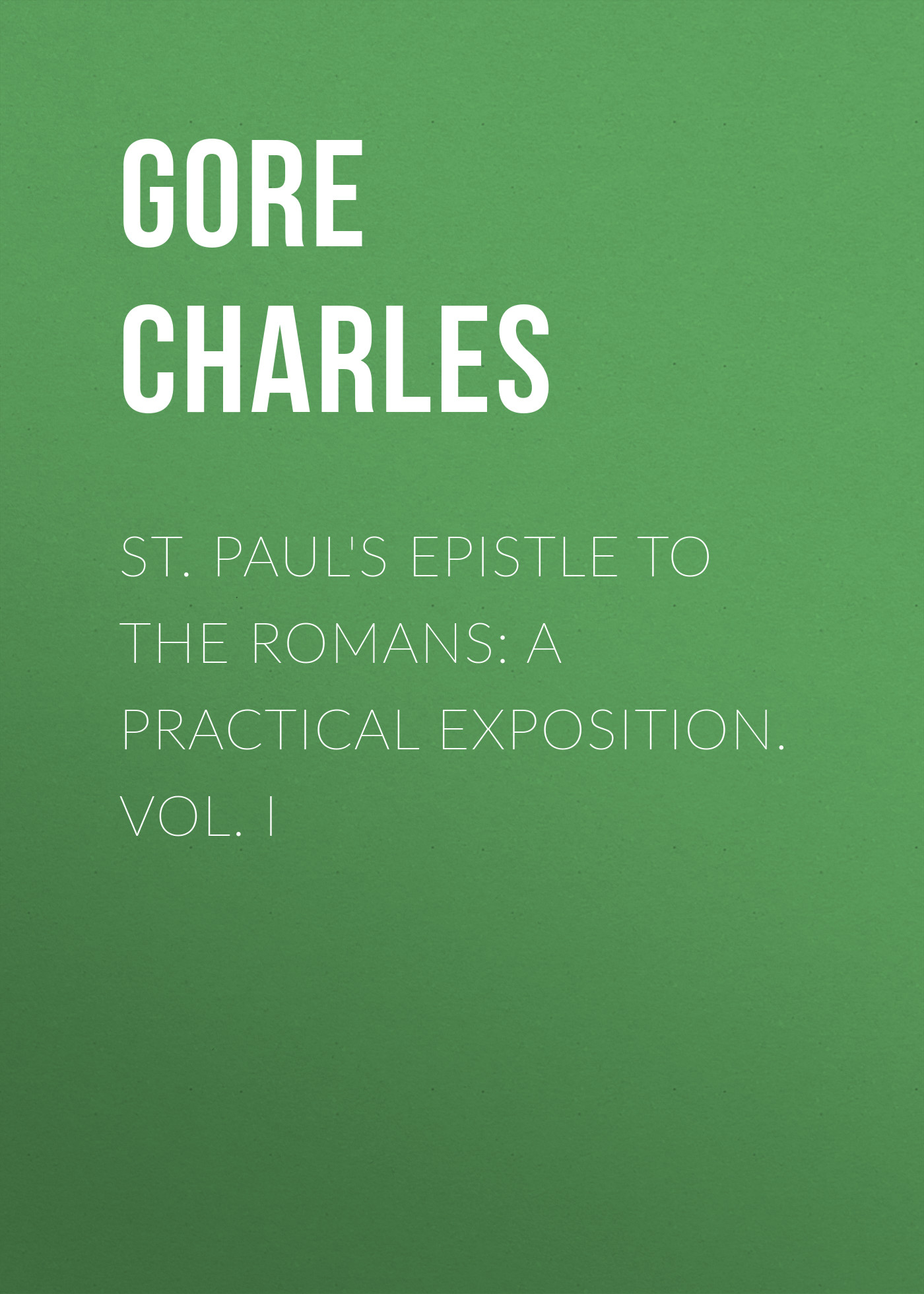 Обложка книги «St. Paul's Epistle to the Romans: A Practical Exposition. Vol. I»