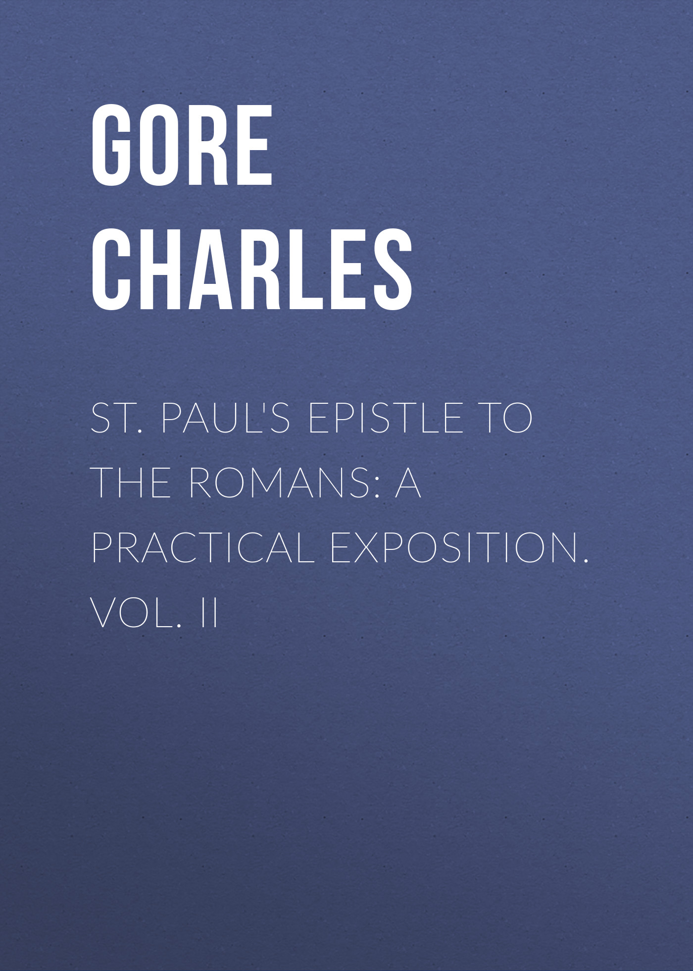 Обложка книги «St. Paul's Epistle to the Romans: A Practical Exposition. Vol. II»