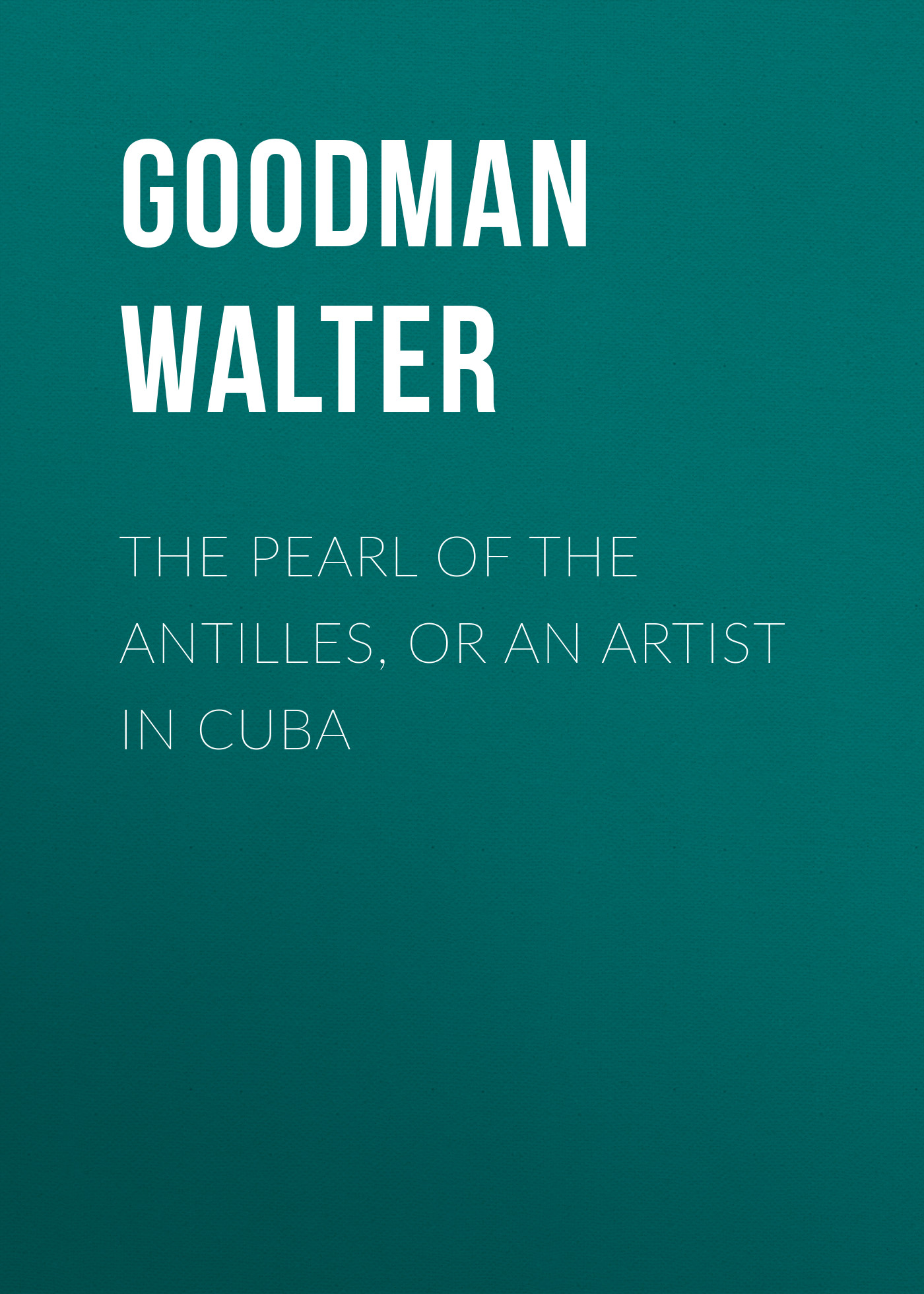 Обложка книги «The Pearl of the Antilles, or An Artist in Cuba»