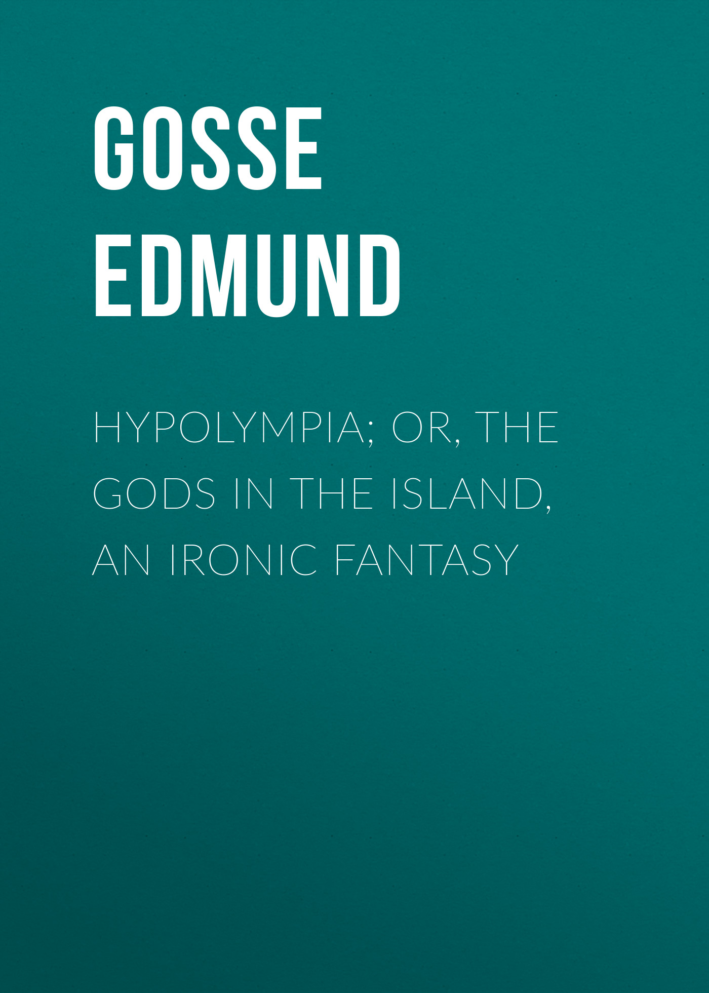 Обложка книги «Hypolympia; Or, The Gods in the Island, an Ironic Fantasy»