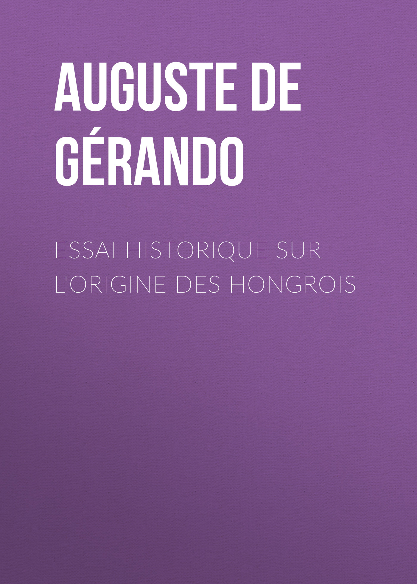 Обложка книги «Essai historique sur l'origine des Hongrois»