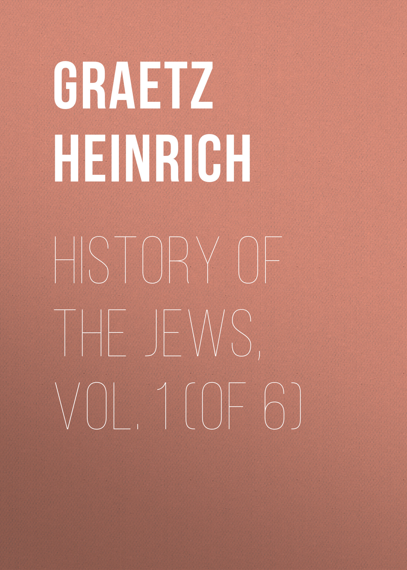 Обложка книги «History of the Jews, Vol. 1 (of 6)»