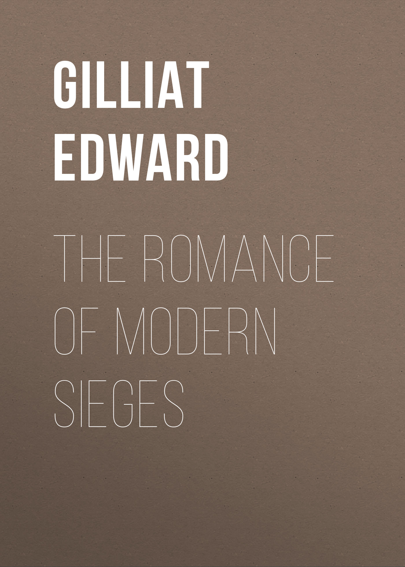 Обложка книги «The Romance of Modern Sieges»