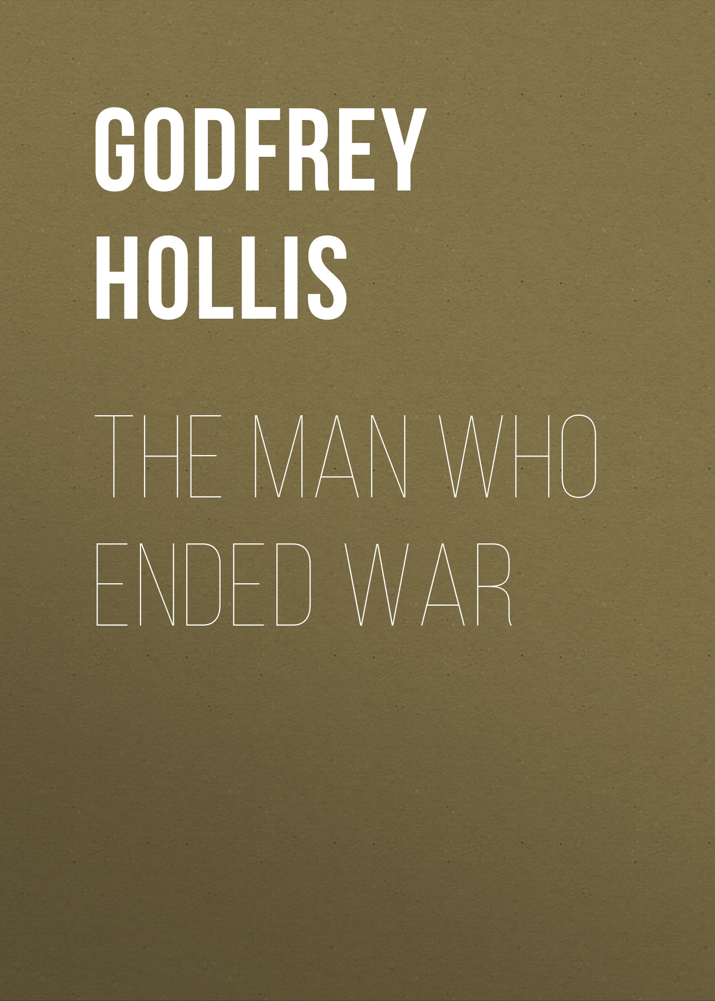 Обложка книги «The Man Who Ended War»