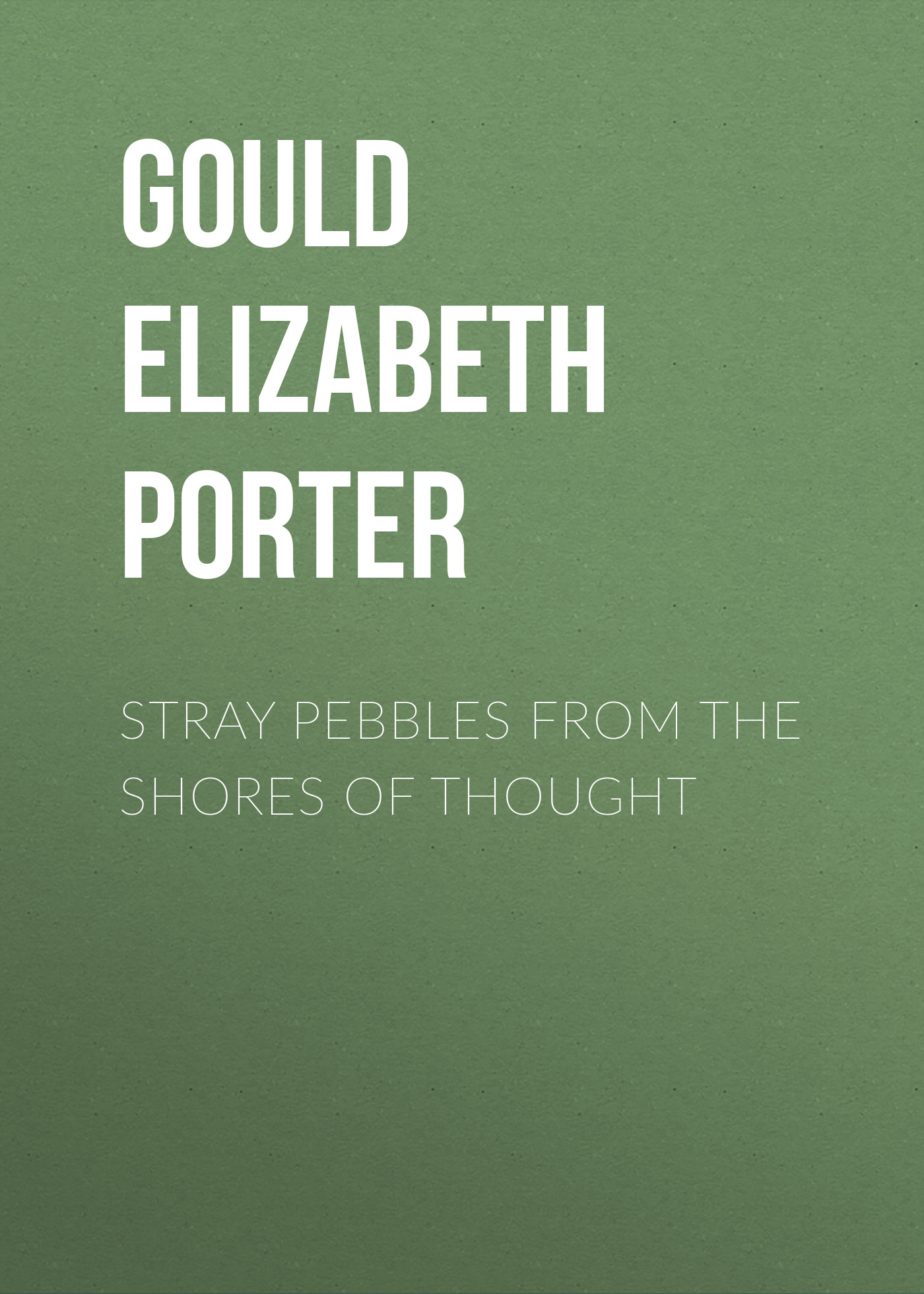 Обложка книги «Stray Pebbles from the Shores of Thought»