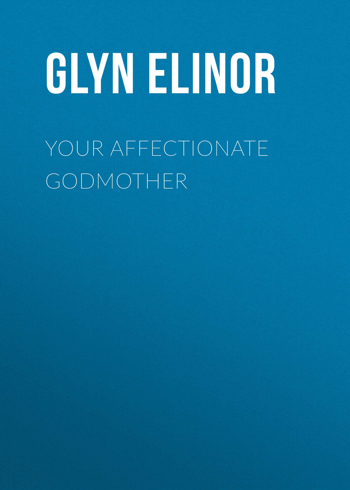 Обложка книги «Your Affectionate Godmother»