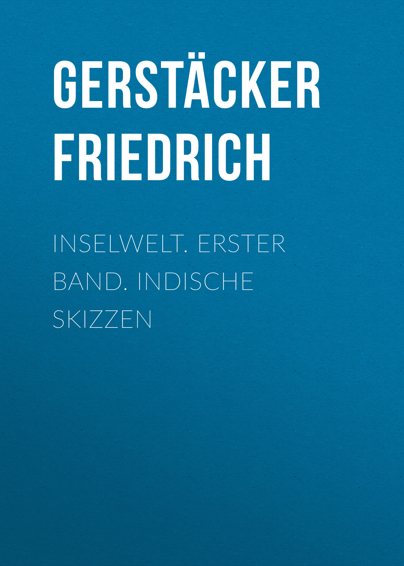 Обложка книги «Inselwelt. Erster Band. Indische Skizzen»