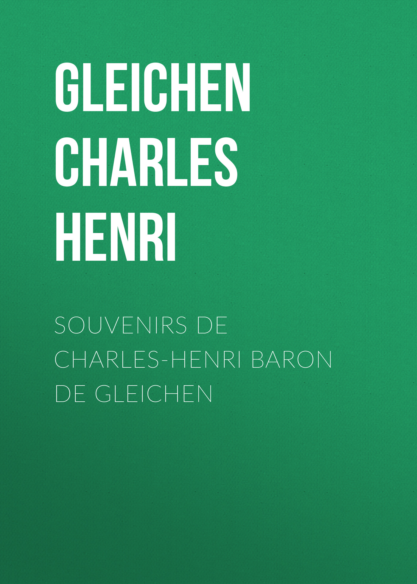 Обложка книги «Souvenirs de Charles-Henri Baron de Gleichen»