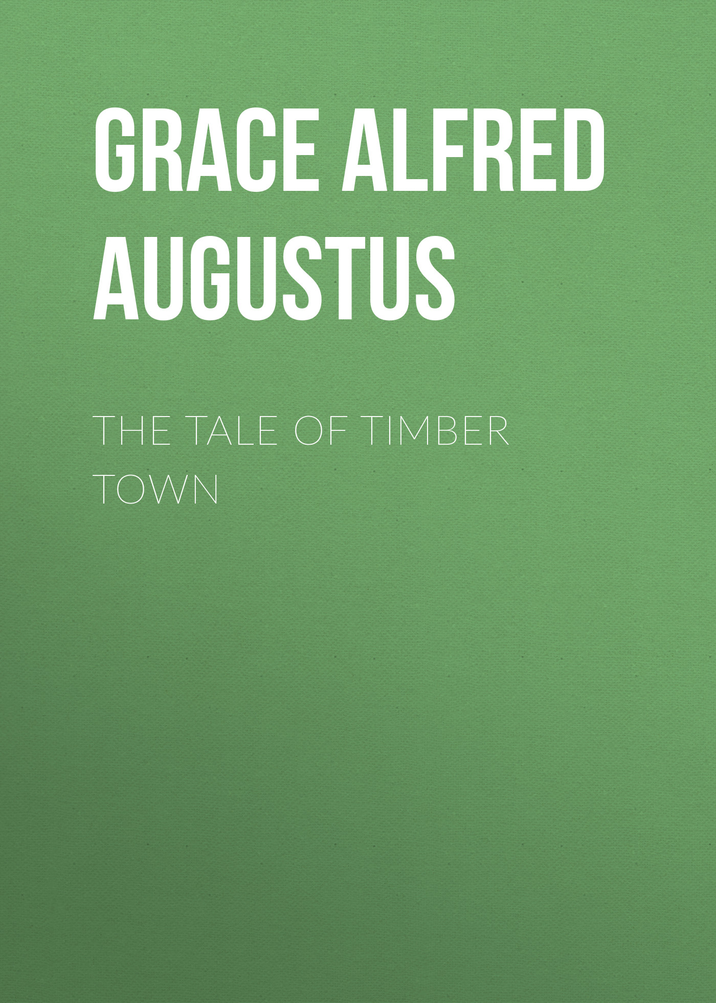 Обложка книги «The Tale of Timber Town»