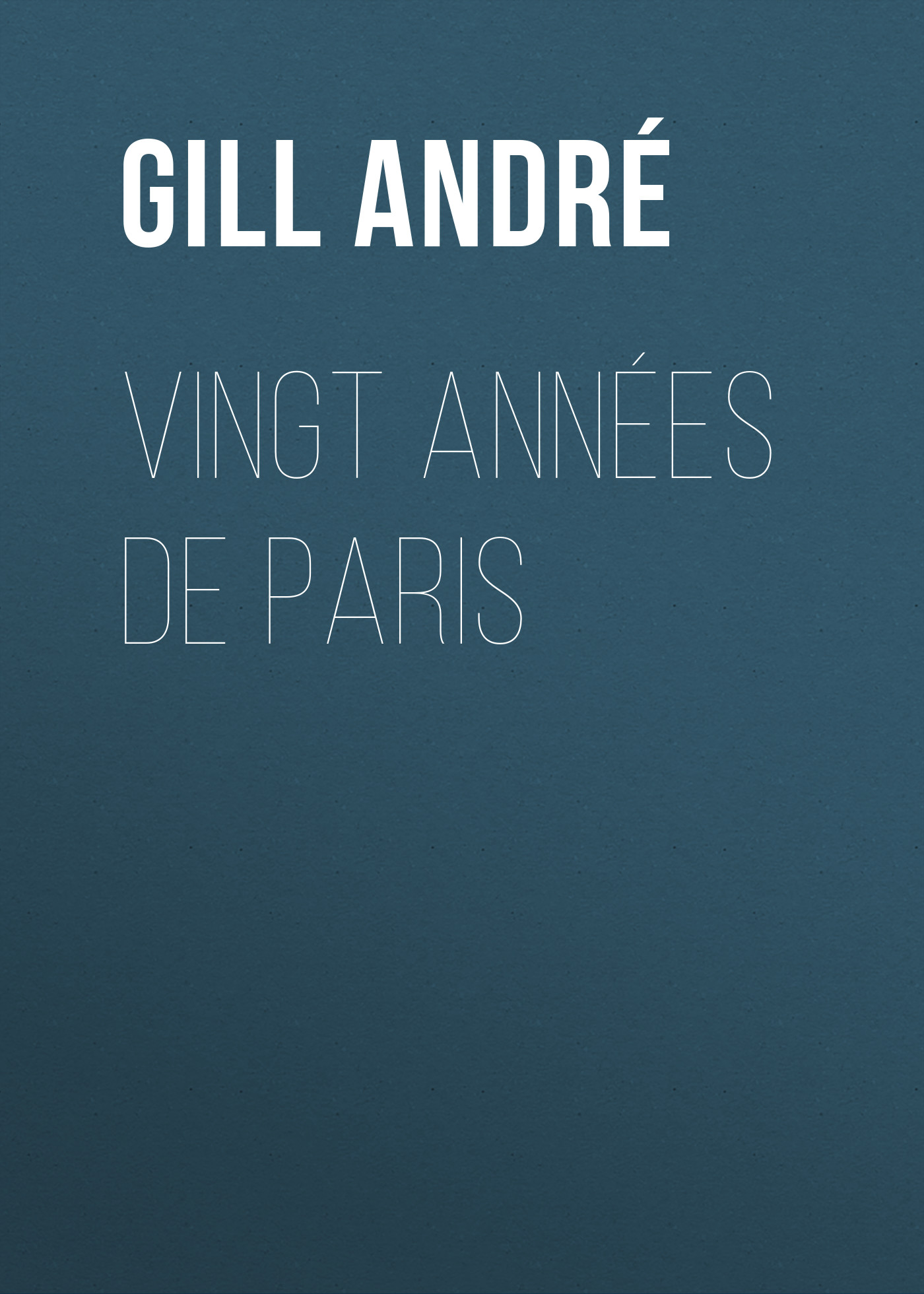Обложка книги «Vingt années de Paris»