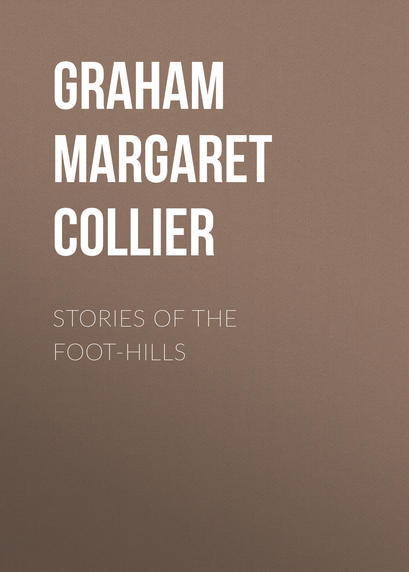Обложка книги «Stories of the Foot-hills»
