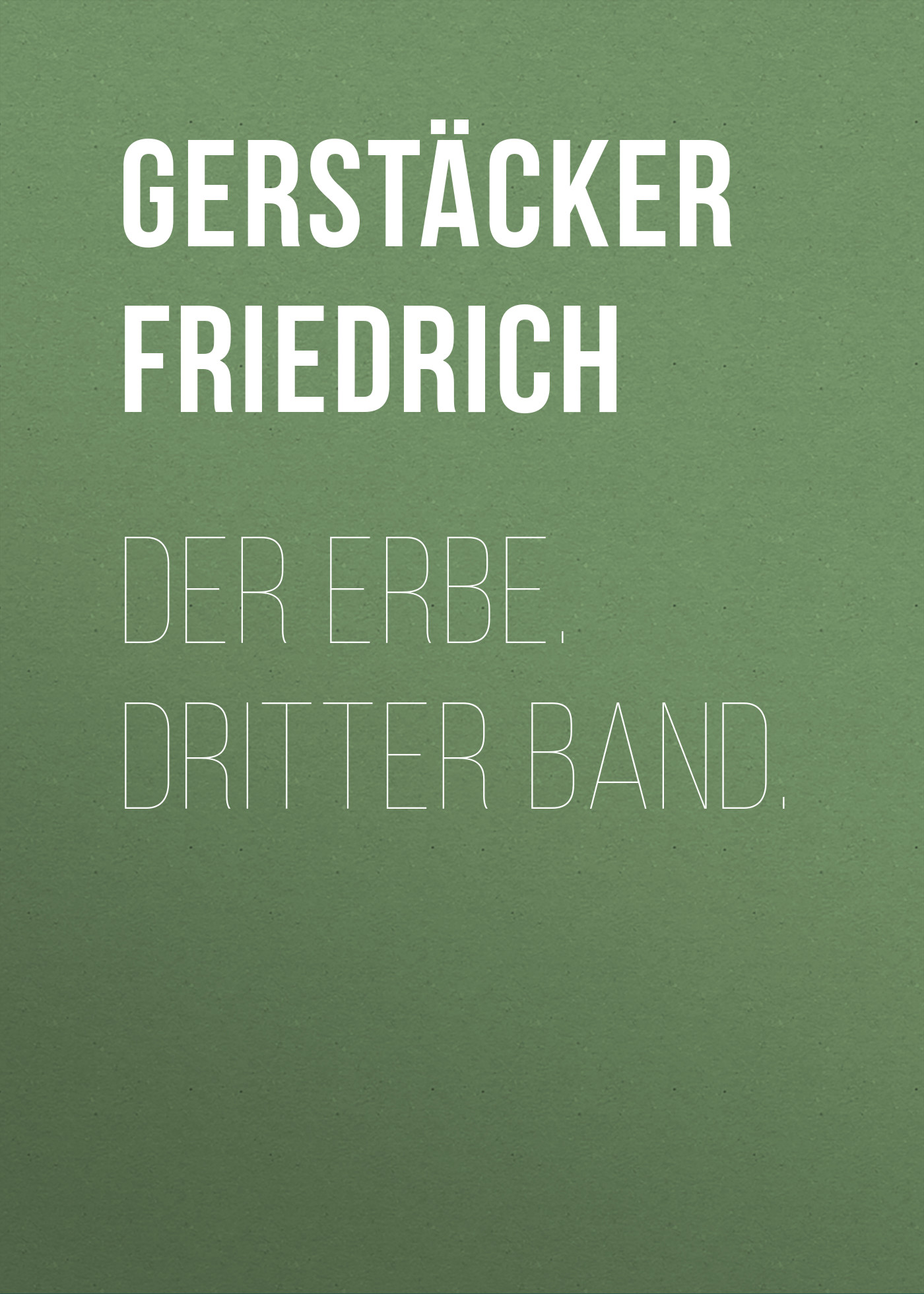 Обложка книги «Der Erbe. Dritter Band.»