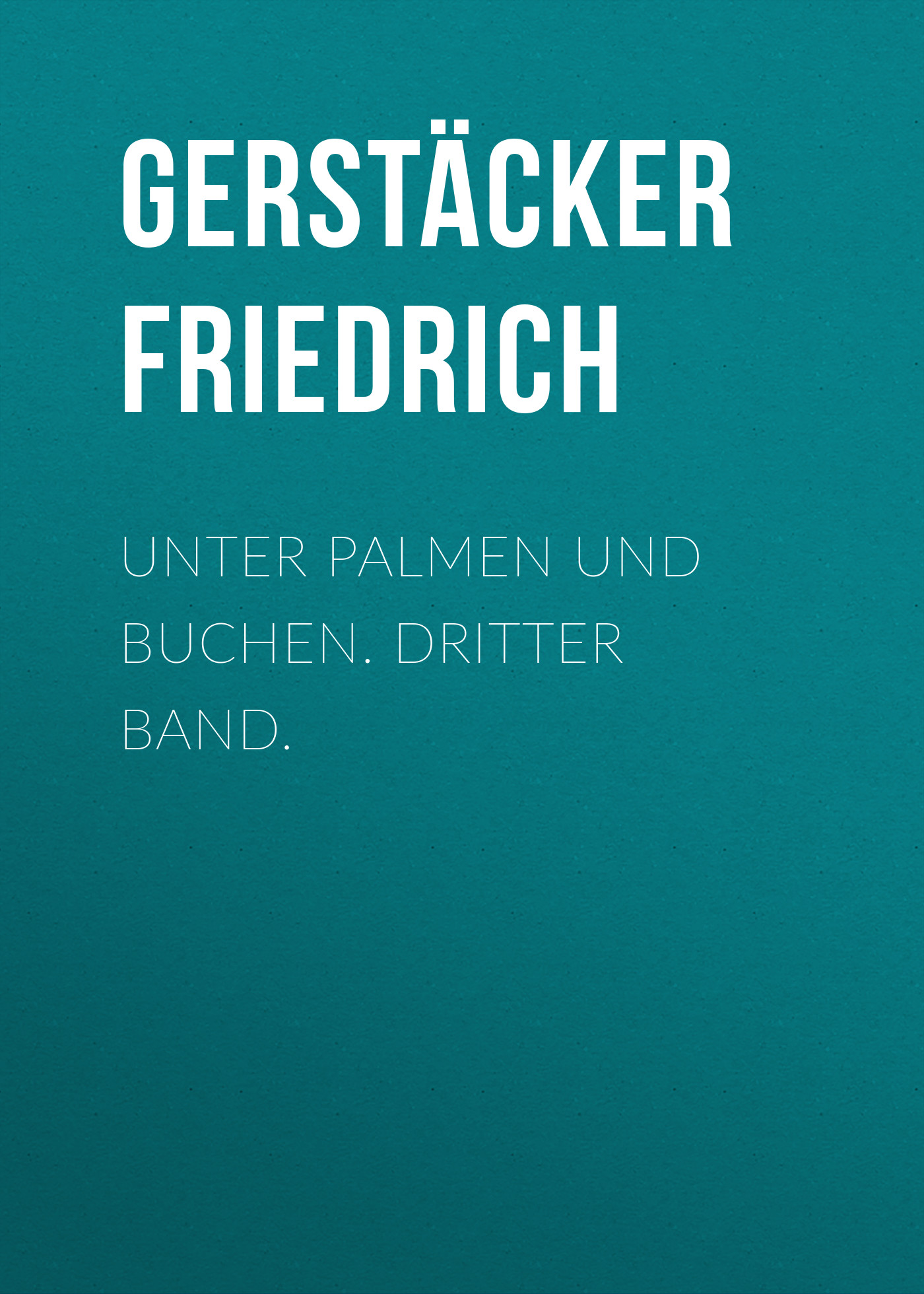 Обложка книги «Unter Palmen und Buchen. Dritter Band.»