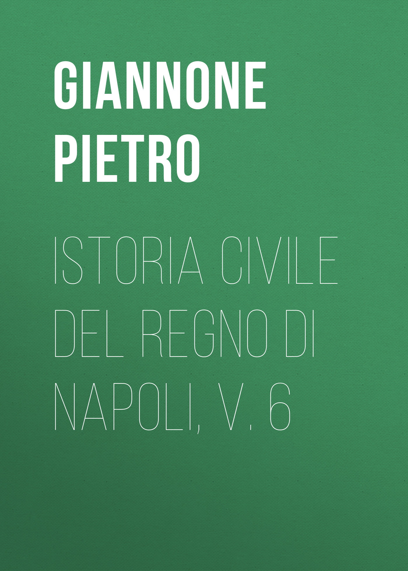 Обложка книги «Istoria civile del Regno di Napoli, v. 6»