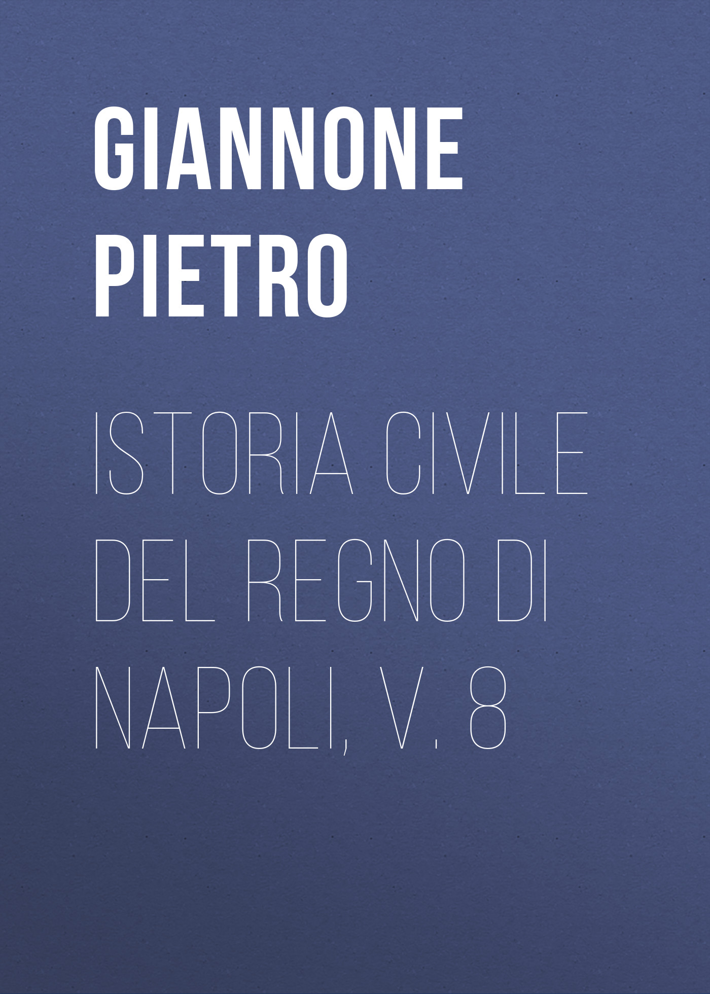 Обложка книги «Istoria civile del Regno di Napoli, v. 8»