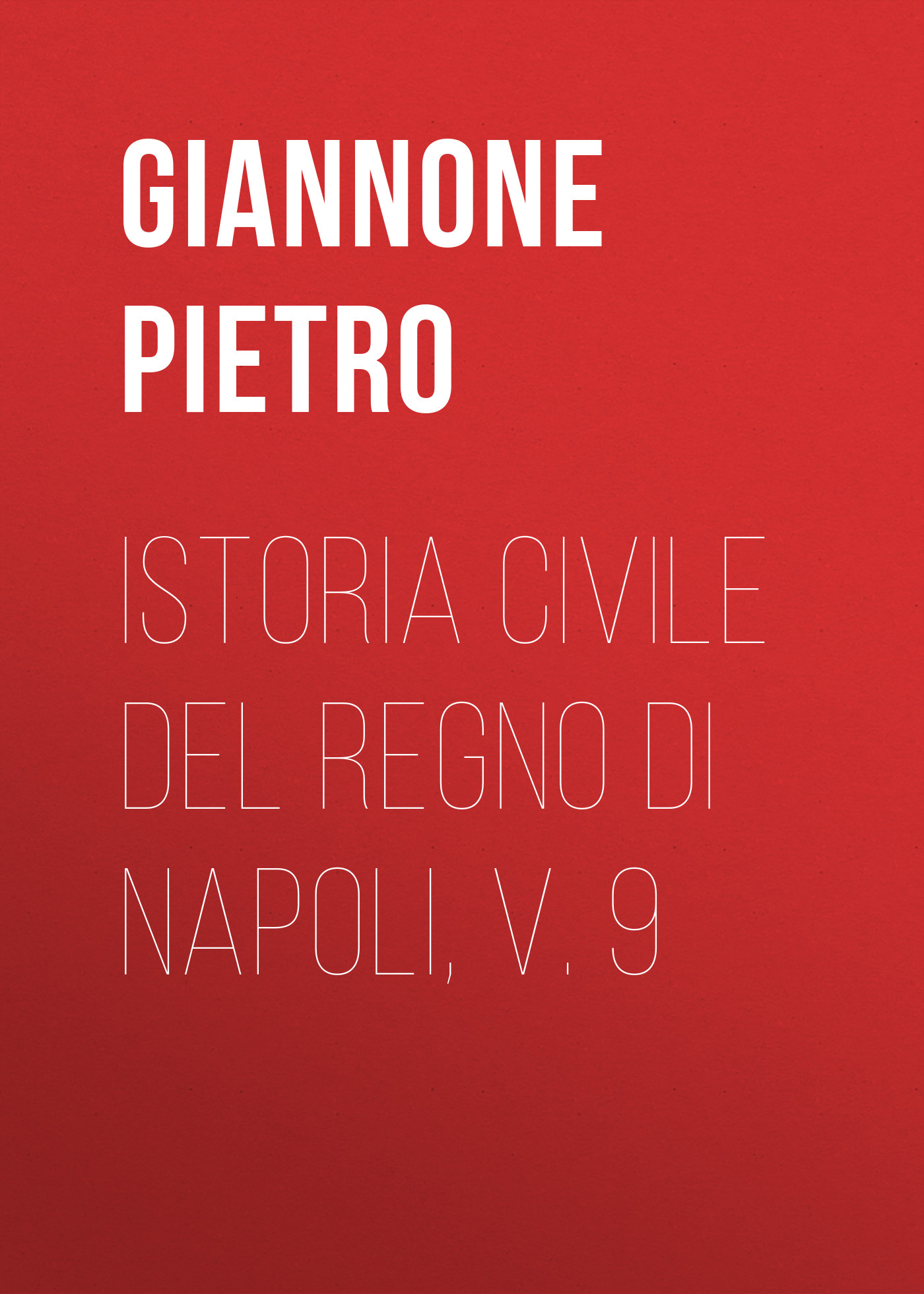 Обложка книги «Istoria civile del Regno di Napoli, v. 9»