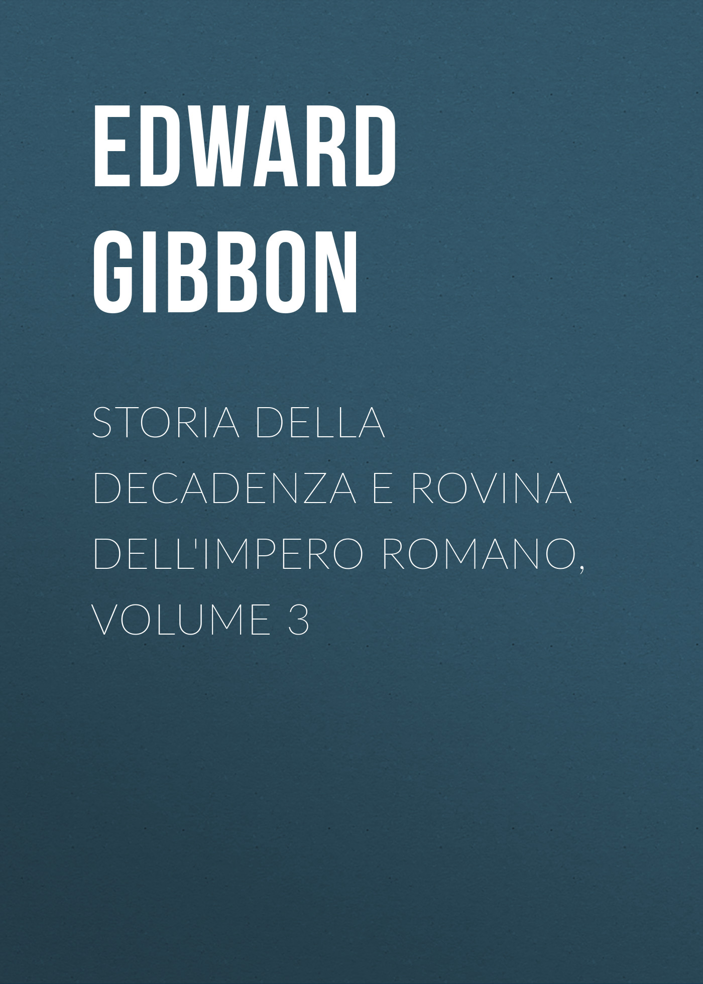 Обложка книги «Storia della decadenza e rovina dell'impero romano, volume 3»