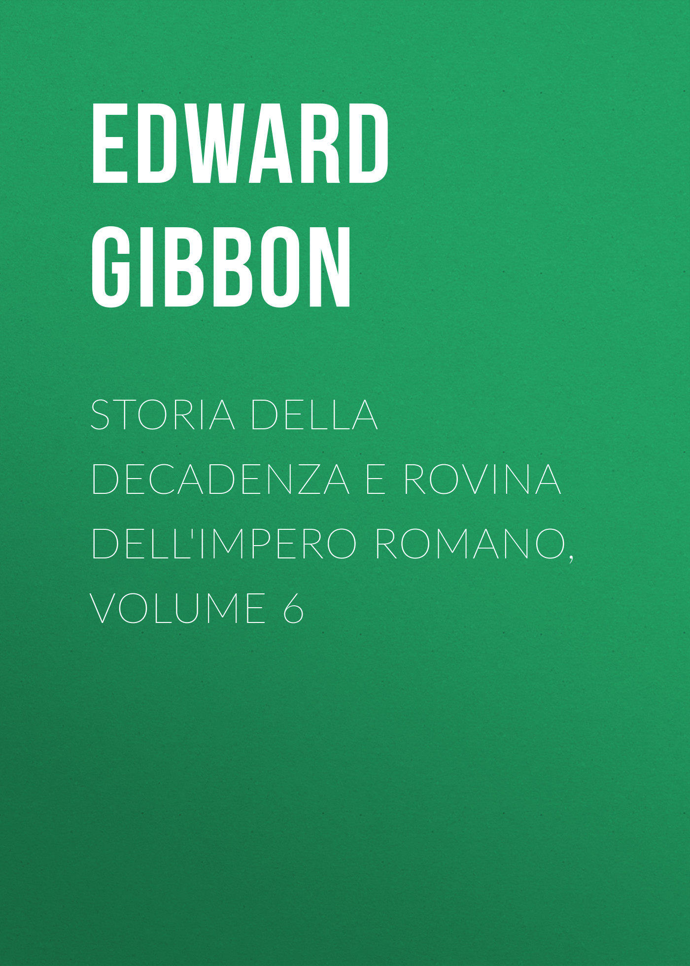 Обложка книги «Storia della decadenza e rovina dell'impero romano, volume 6»