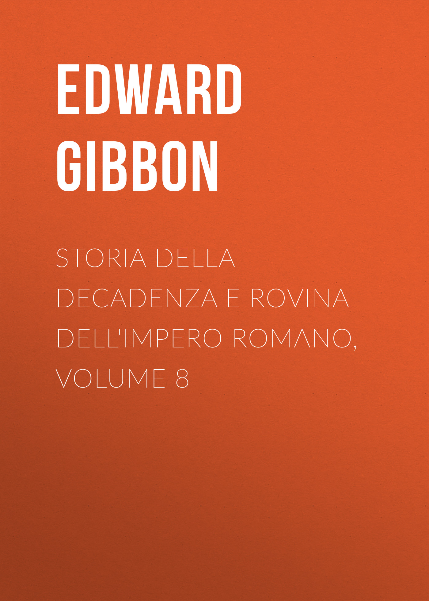 Обложка книги «Storia della decadenza e rovina dell'impero romano, volume 8»