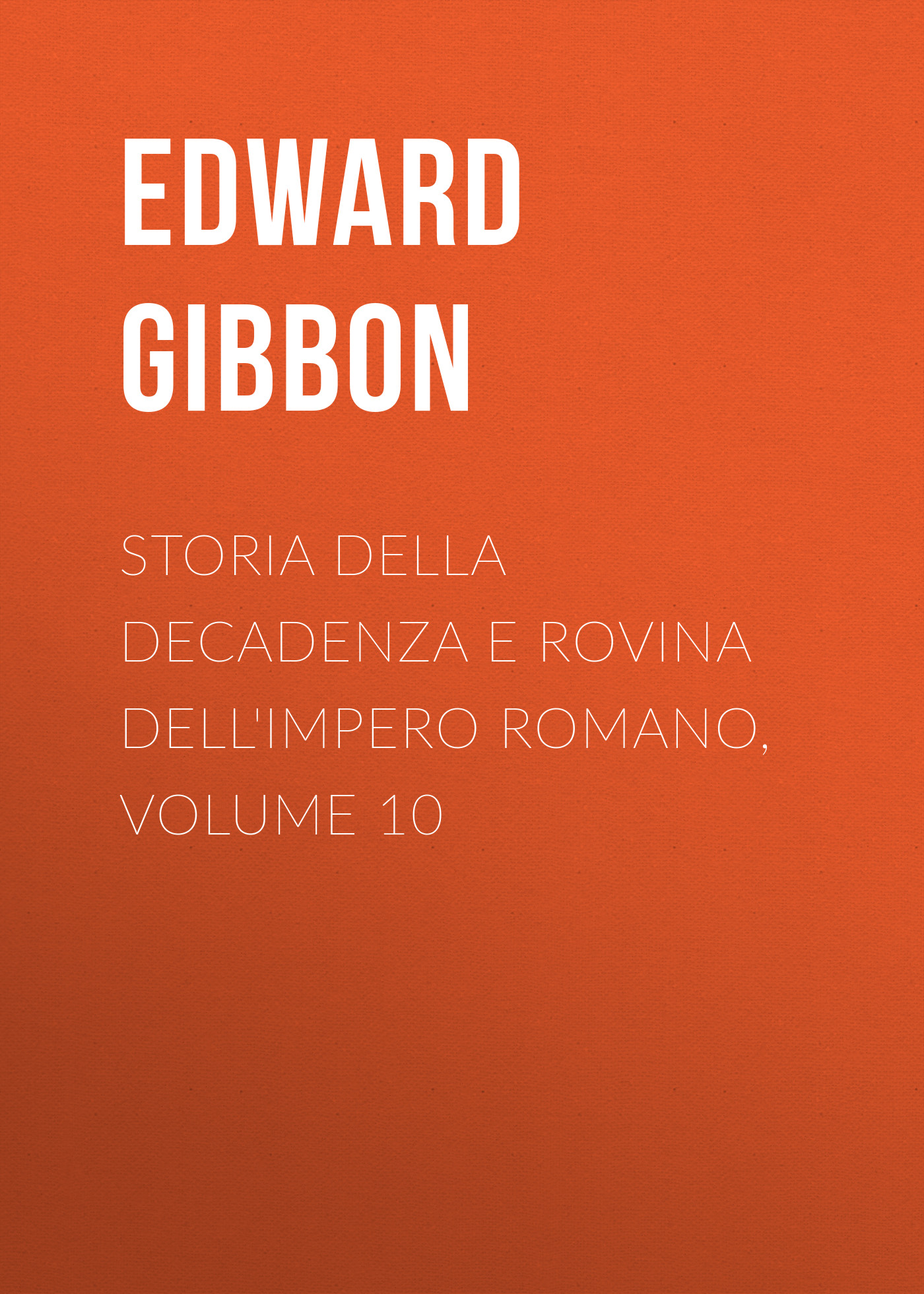 Обложка книги «Storia della decadenza e rovina dell'impero romano, volume 10»