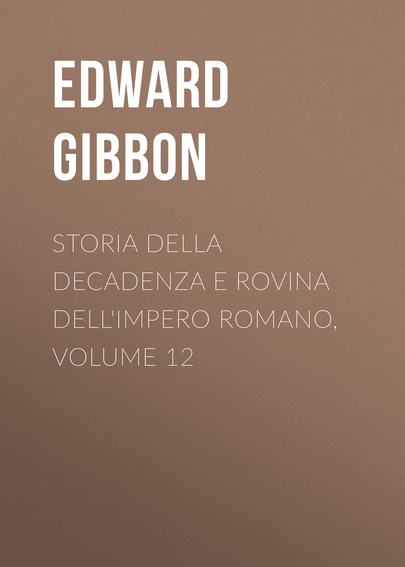 Обложка книги «Storia della decadenza e rovina dell'impero romano, volume 12»