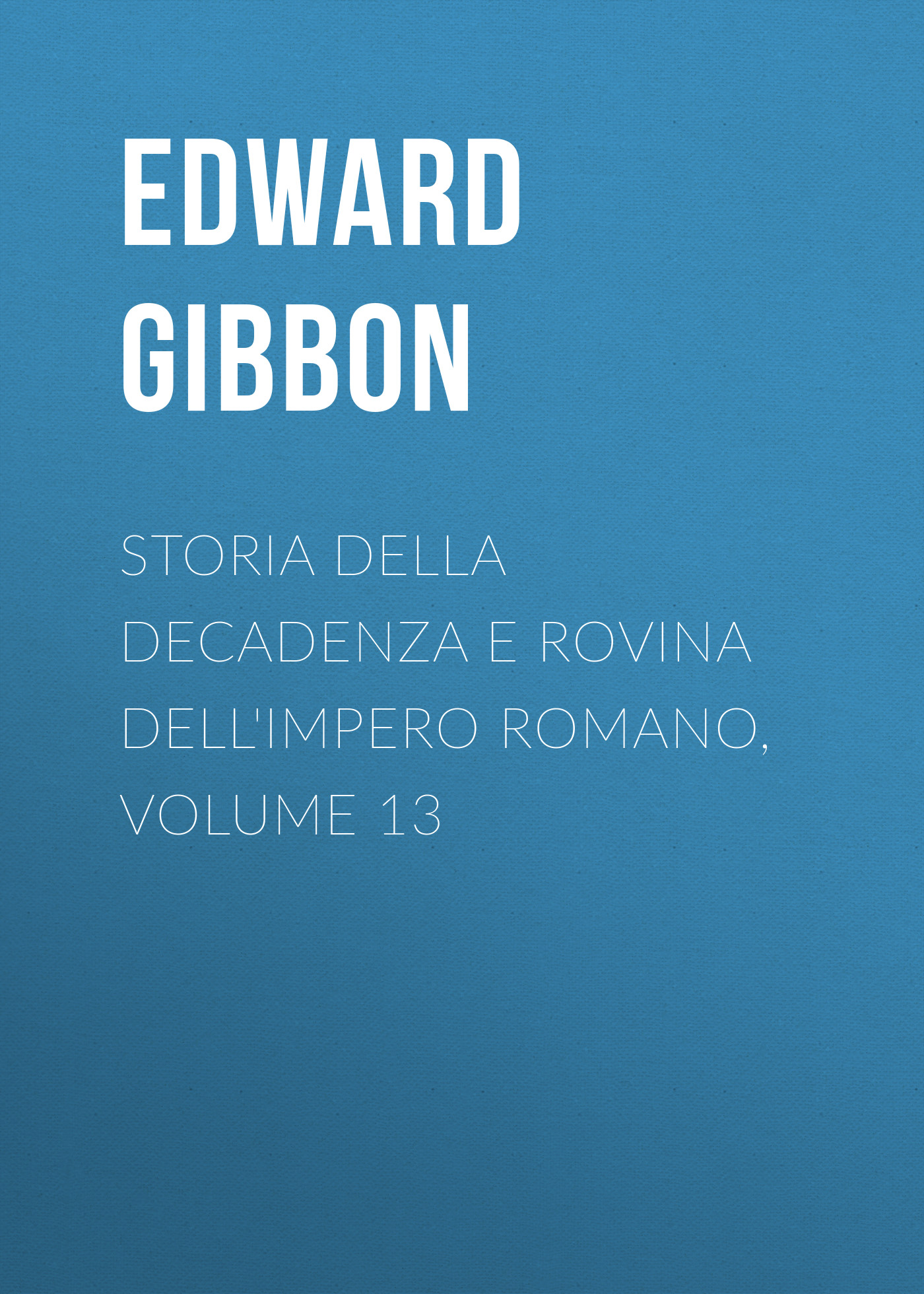 Обложка книги «Storia della decadenza e rovina dell'impero romano, volume 13»