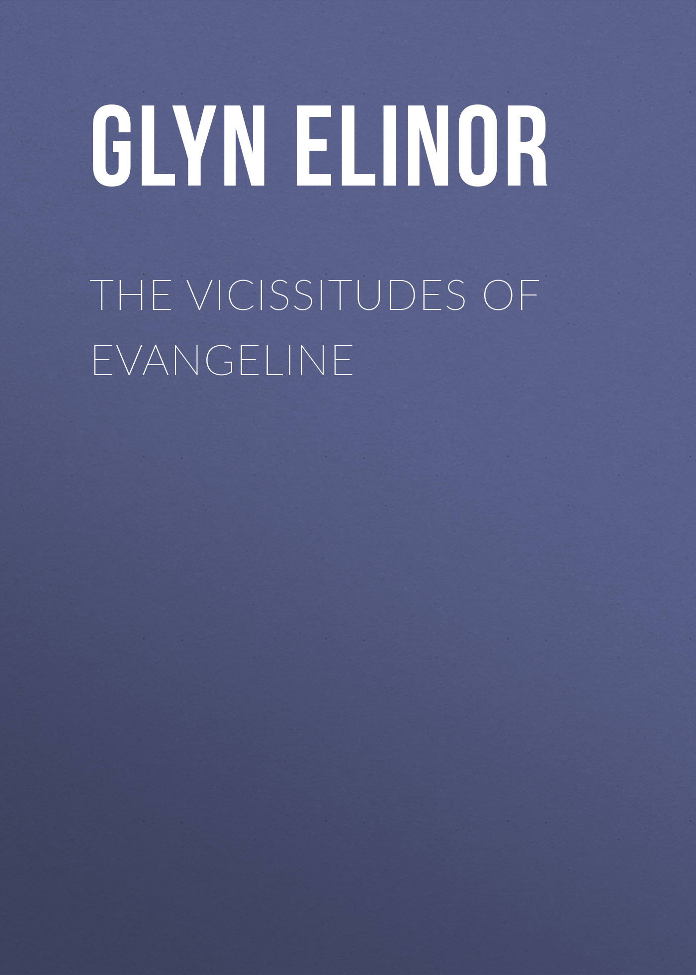 Обложка книги «The Vicissitudes of Evangeline»