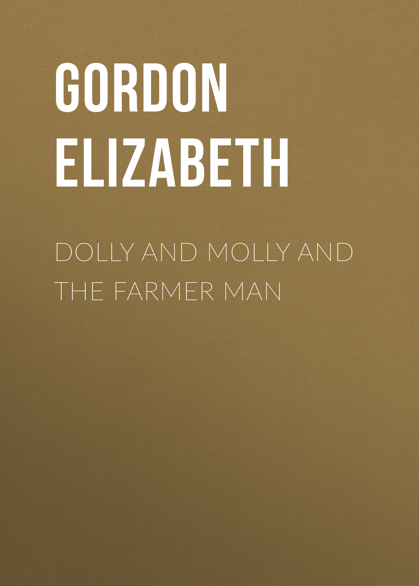 Обложка книги «Dolly and Molly and the Farmer Man»