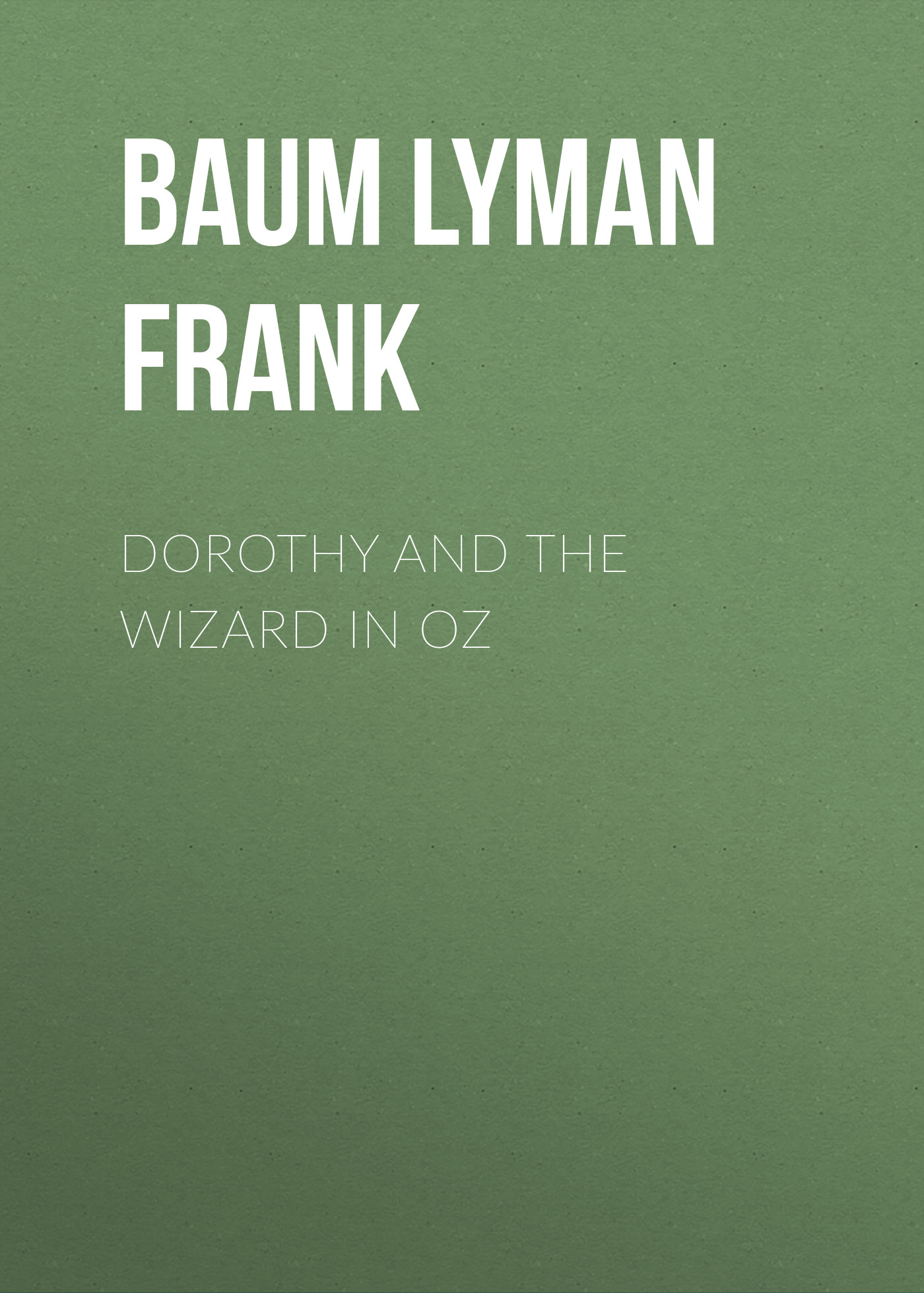Обложка книги «Dorothy and the Wizard in Oz»