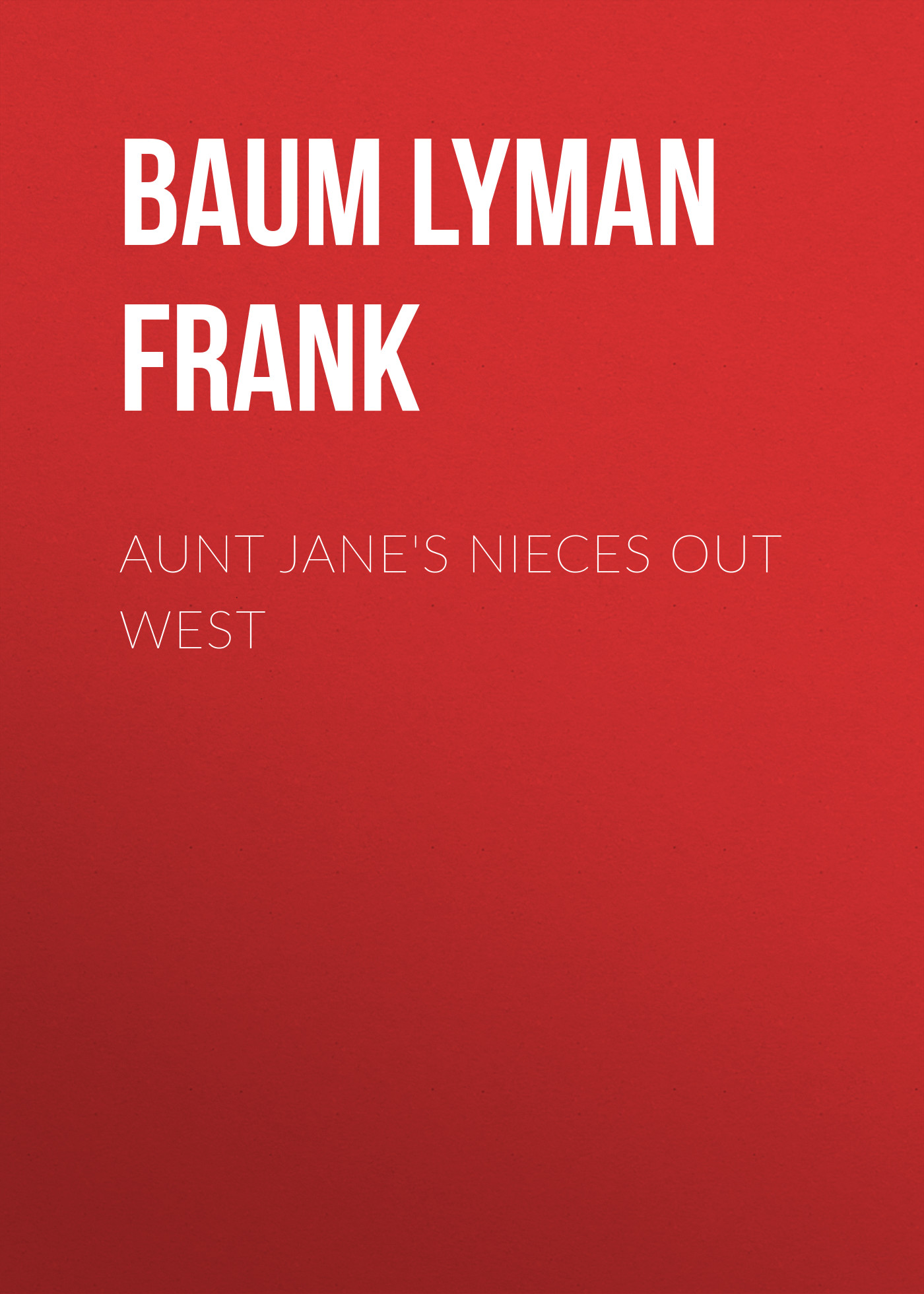 Обложка книги «Aunt Jane's Nieces out West»