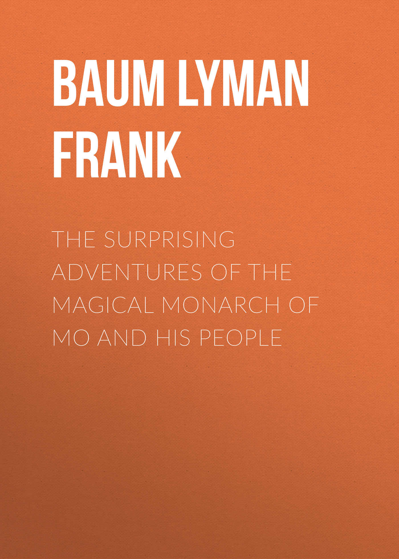 Обложка книги «The Surprising Adventures of the Magical Monarch of Mo and His People»