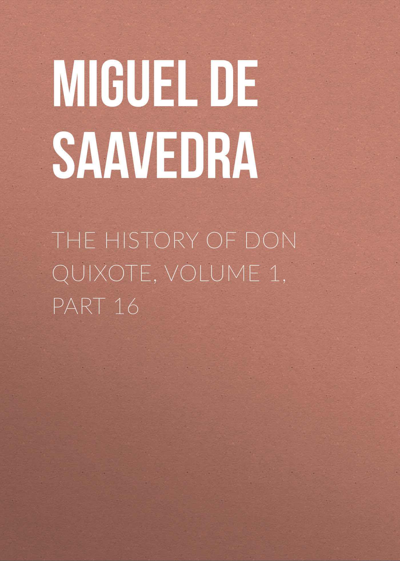 Обложка книги «The History of Don Quixote, Volume 1, Part 16»