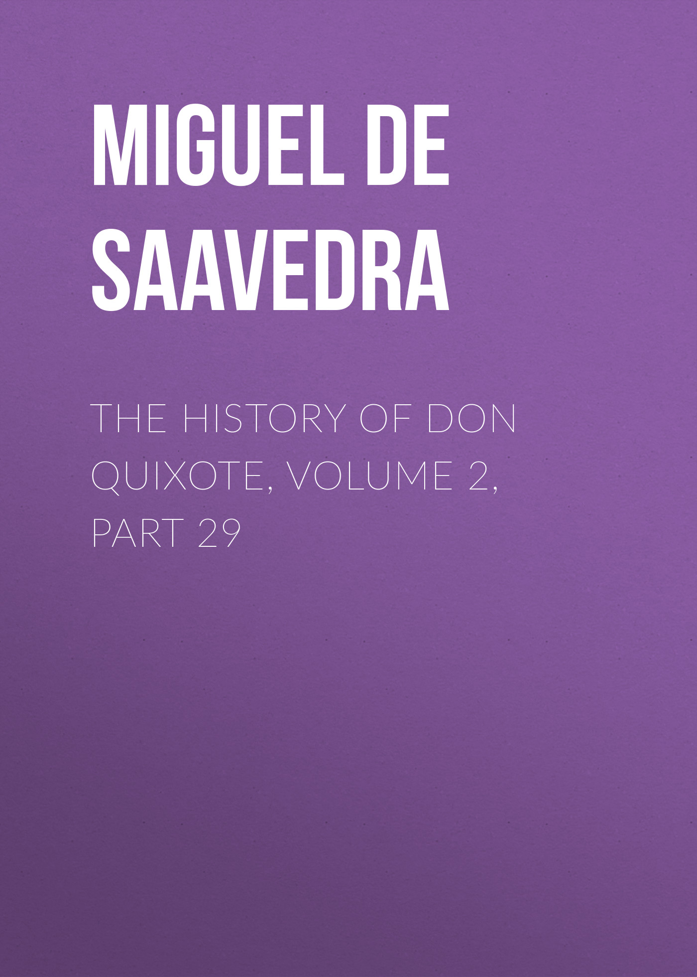 Обложка книги «The History of Don Quixote, Volume 2, Part 29»