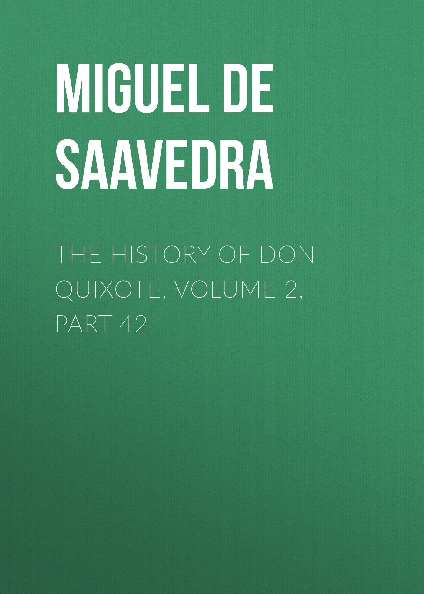 Обложка книги «The History of Don Quixote, Volume 2, Part 42»