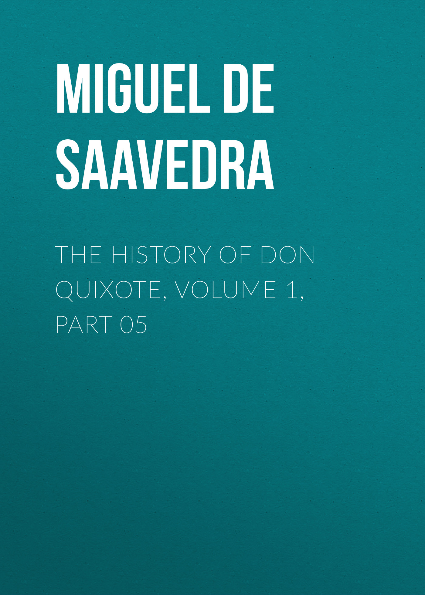Обложка книги «The History of Don Quixote, Volume 1, Part 05»