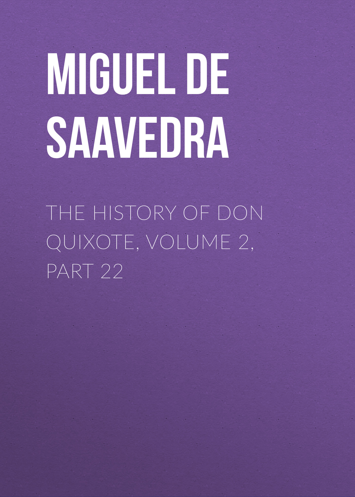 Обложка книги «The History of Don Quixote, Volume 2, Part 22»