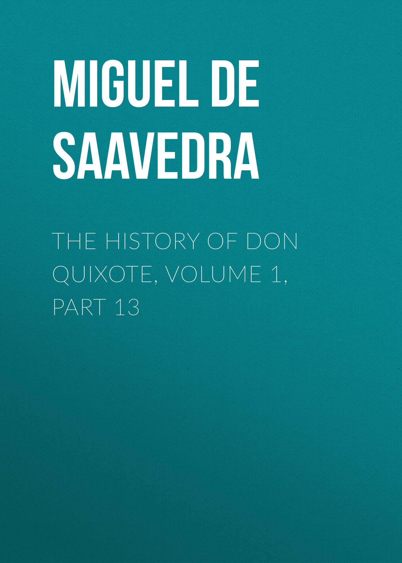 Обложка книги «The History of Don Quixote, Volume 1, Part 13»