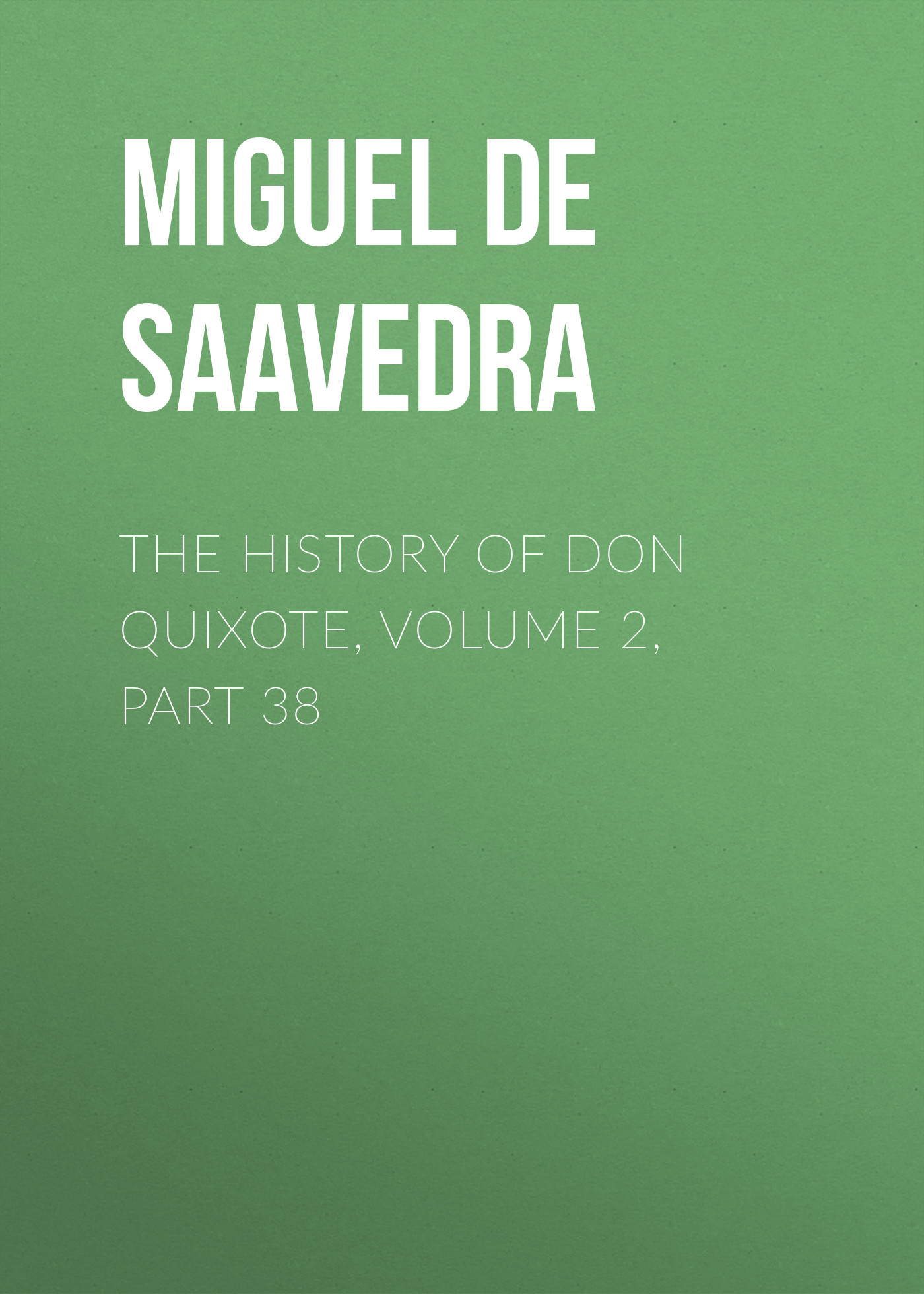 Обложка книги «The History of Don Quixote, Volume 2, Part 38»
