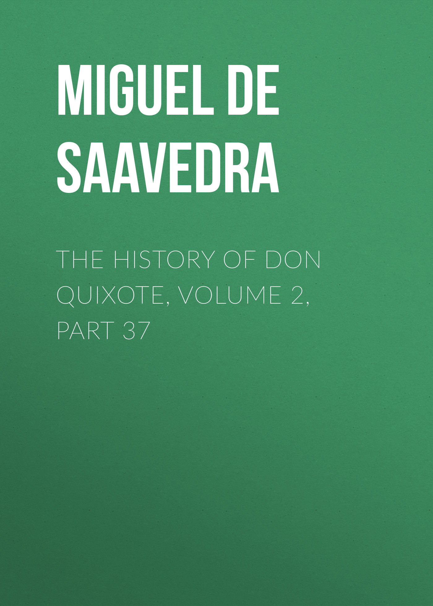 Обложка книги «The History of Don Quixote, Volume 2, Part 37»