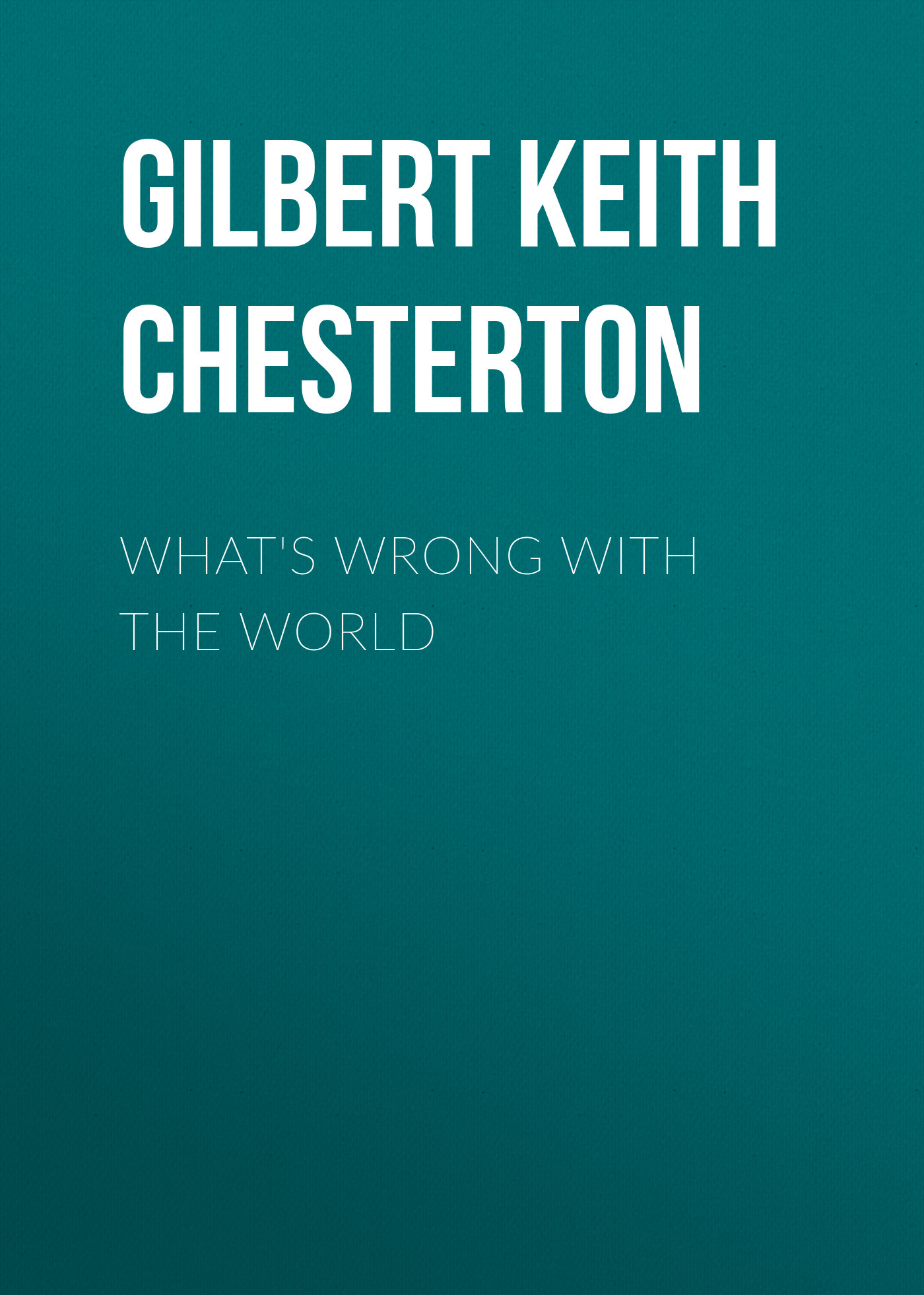 Обложка книги «What's Wrong with the World»