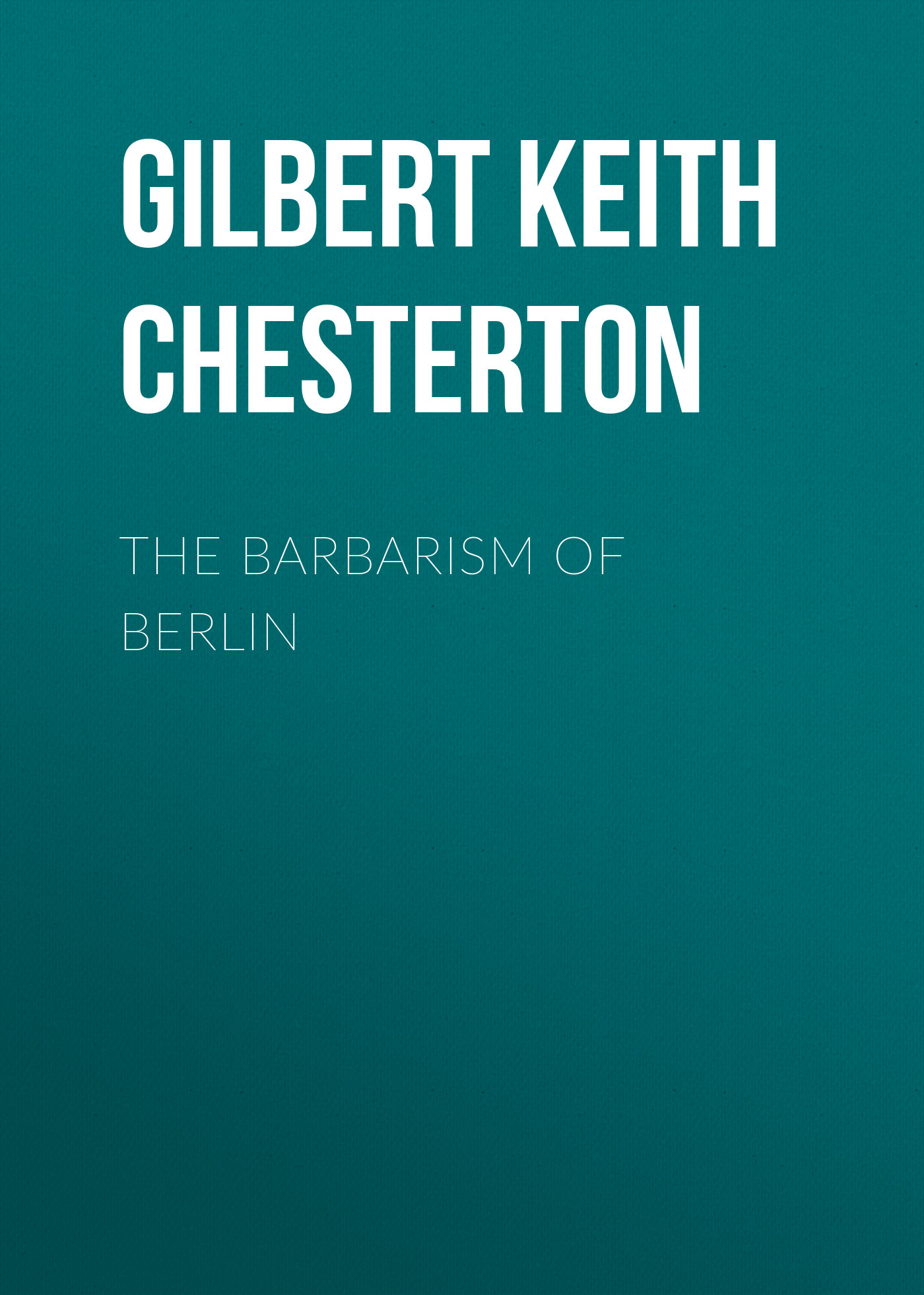 Обложка книги «The Barbarism of Berlin»