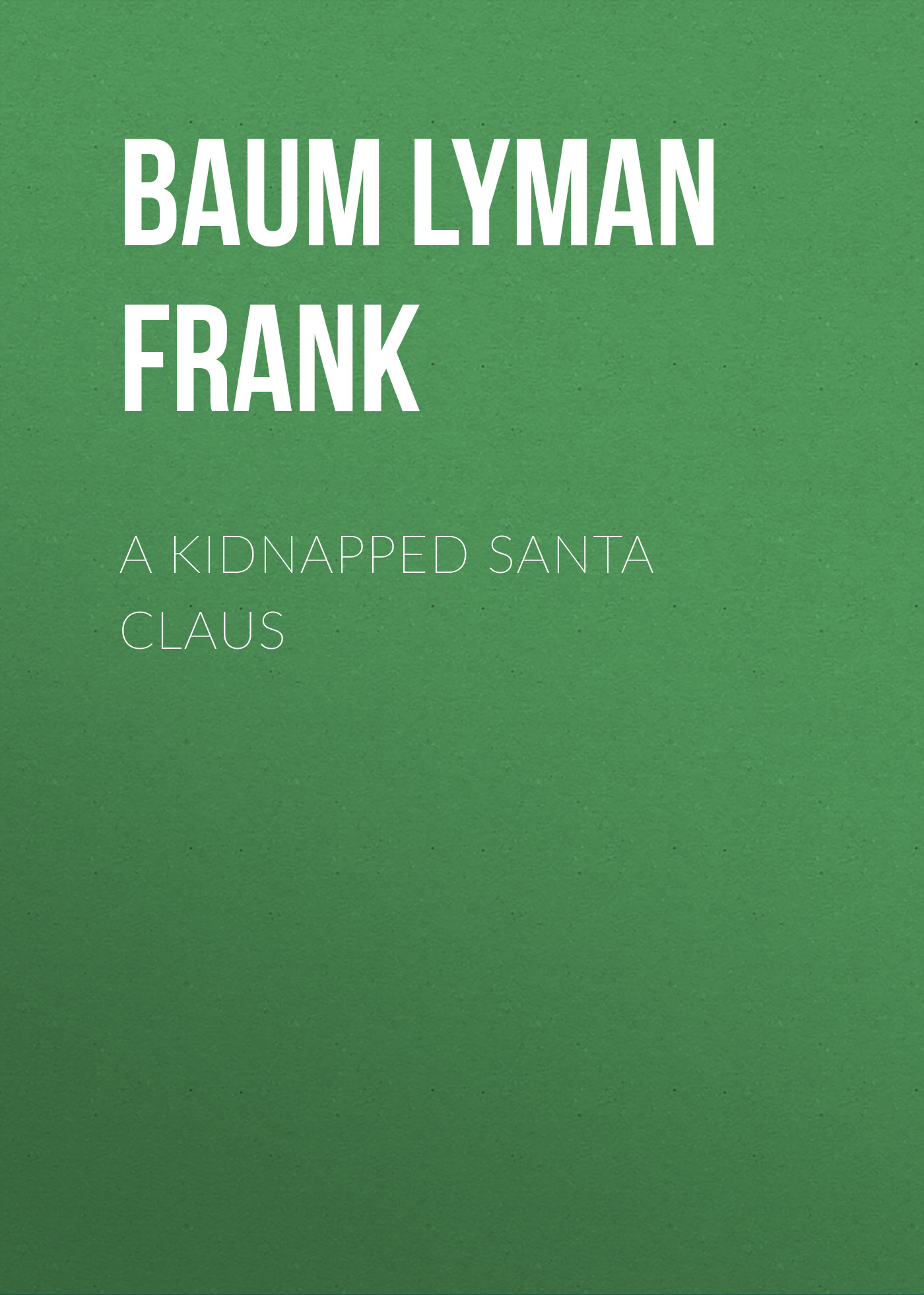 Обложка книги «A Kidnapped Santa Claus»